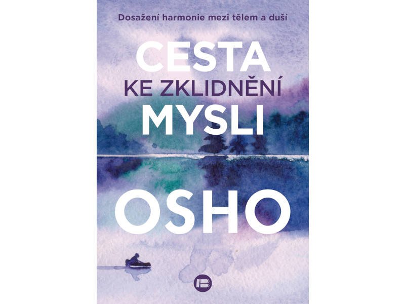 Osho - Cesta ke zklidnění mysli Osho - Cesta ke zklidnění mysli